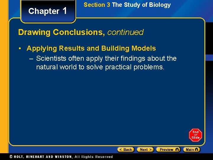 Chapter 1 Section 3 The Study of Biology Drawing Conclusions, continued • Applying Results