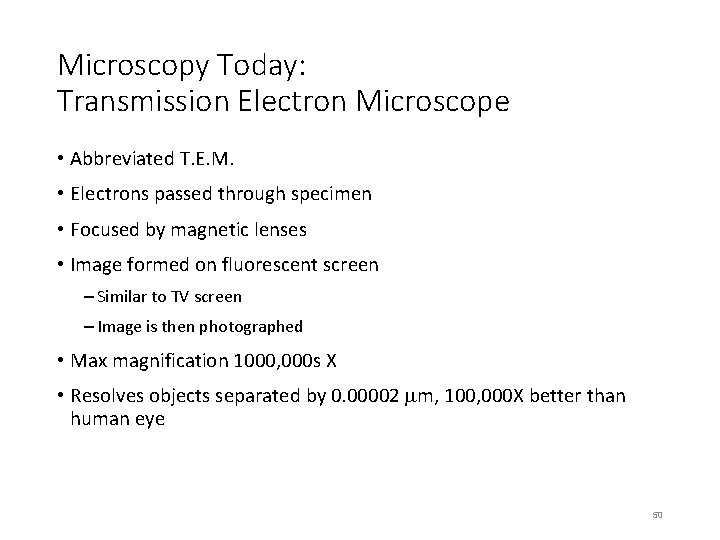 Microscopy Today: Transmission Electron Microscope • Abbreviated T. E. M. • Electrons passed through