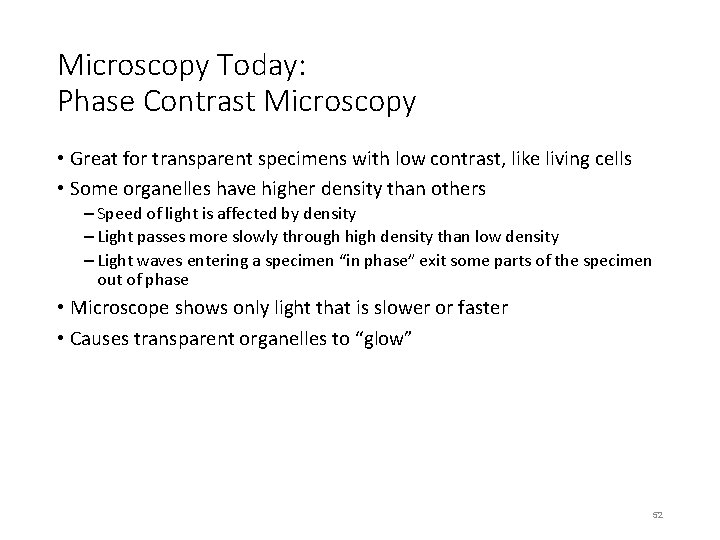 Microscopy Today: Phase Contrast Microscopy • Great for transparent specimens with low contrast, like
