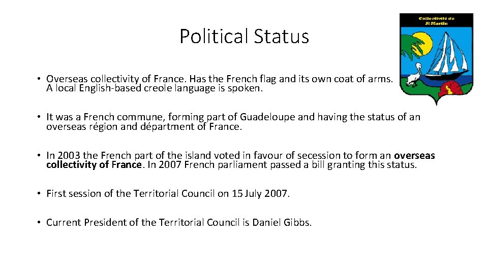 Political Status • Overseas collectivity of France. Has the French flag and its own