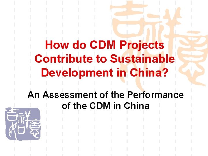 How do CDM Projects Contribute to Sustainable Development in China? An Assessment of the