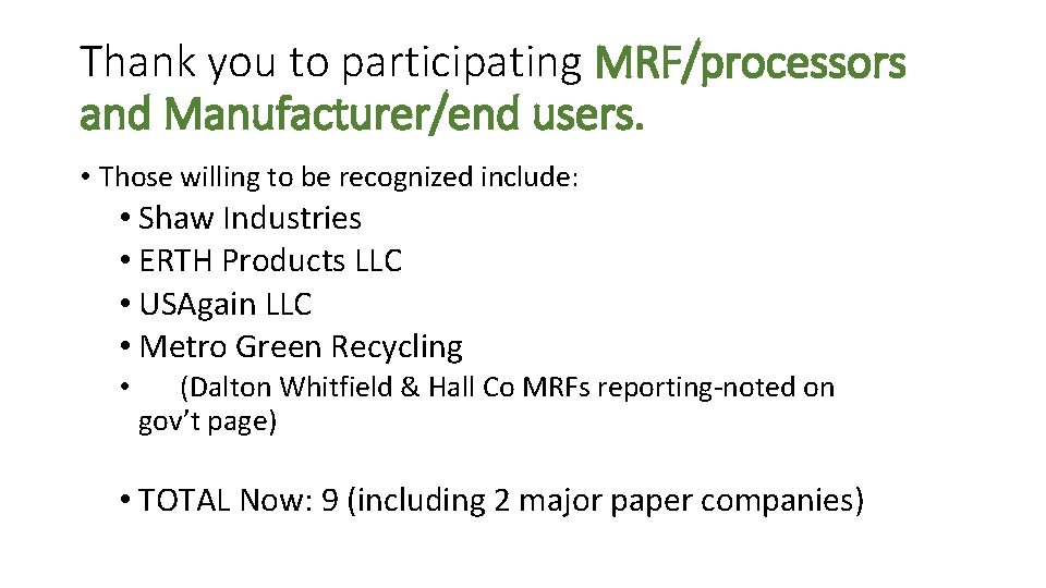 Thank you to participating MRF/processors and Manufacturer/end users. • Those willing to be recognized