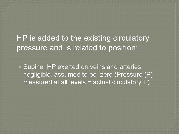  HP is added to the existing circulatory pressure and is related to position: