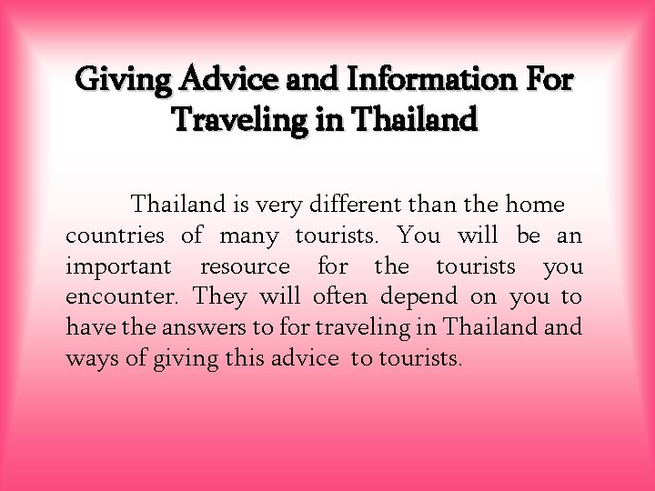 Giving Advice and Information For Traveling in Thailand is very different than the home