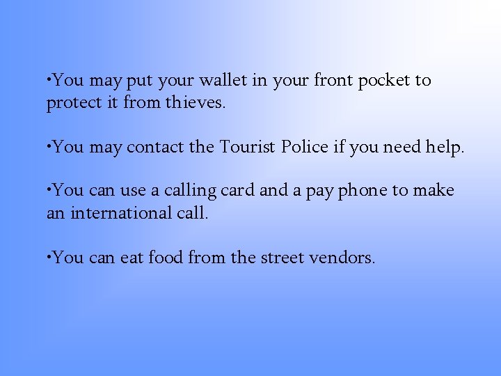  • You may put your wallet in your front pocket to protect it