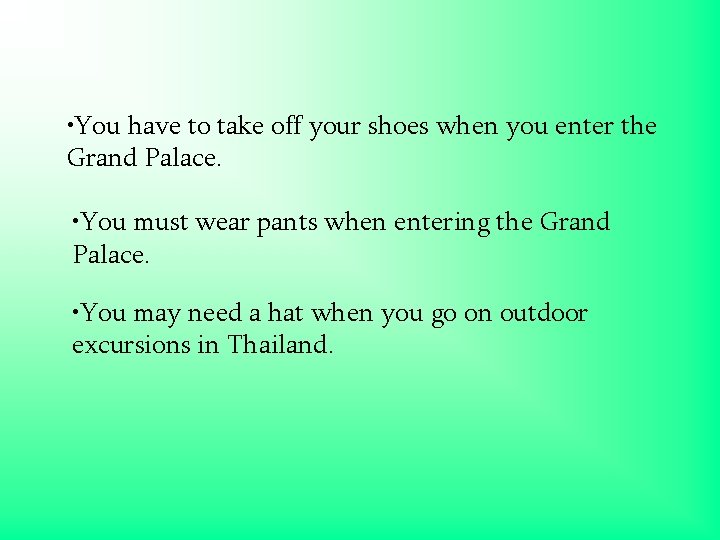  • You have to take off your shoes when you enter the Grand