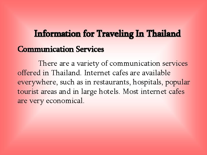 Information for Traveling In Thailand Communication Services There a variety of communication services offered