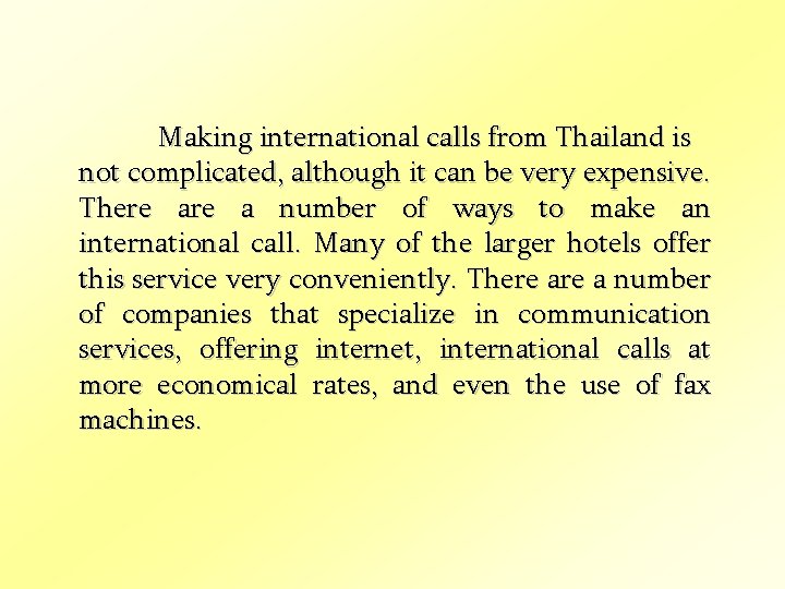 Making international calls from Thailand is not complicated, although it can be very expensive.