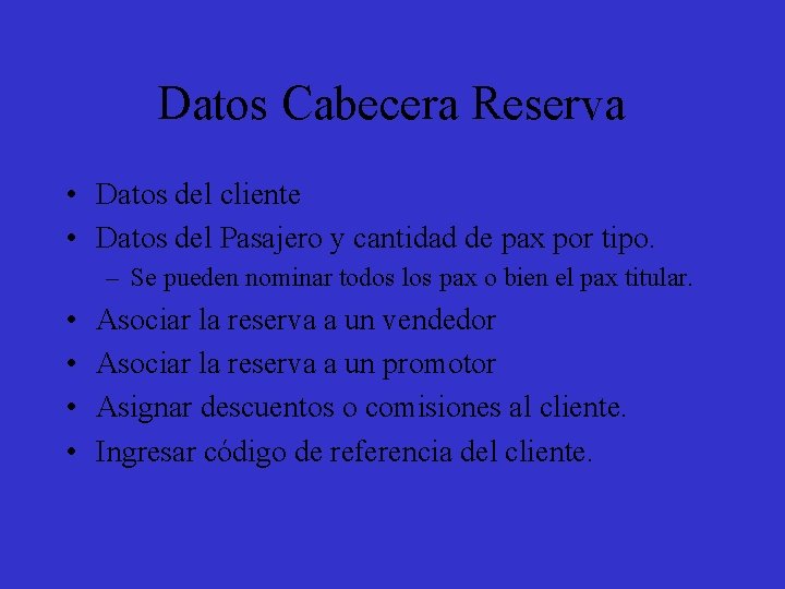 Datos Cabecera Reserva • Datos del cliente • Datos del Pasajero y cantidad de