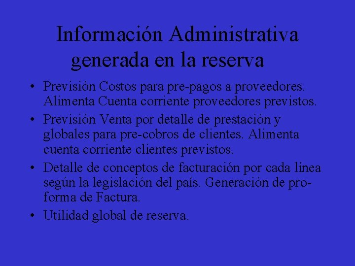 Información Administrativa generada en la reserva • Previsión Costos para pre-pagos a proveedores. Alimenta