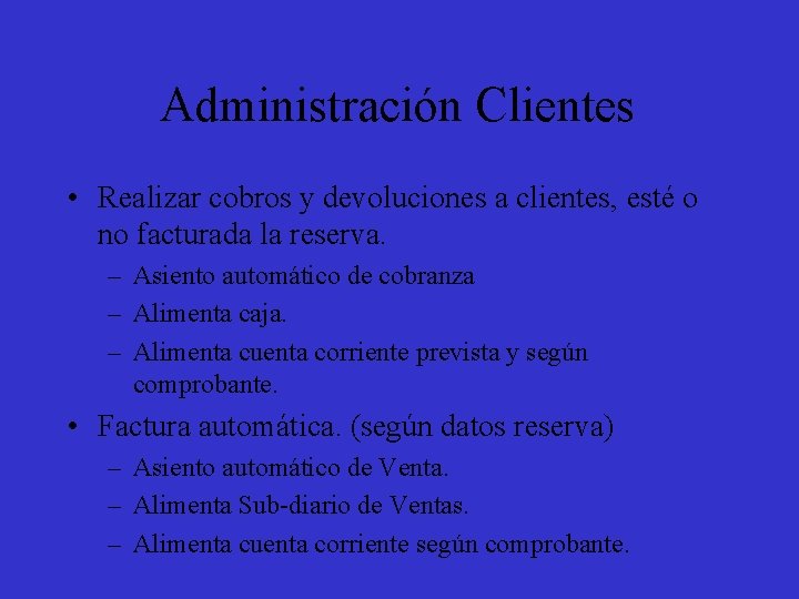 Administración Clientes • Realizar cobros y devoluciones a clientes, esté o no facturada la