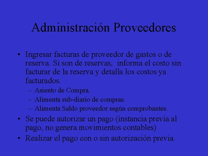 Administración Proveedores • Ingresar facturas de proveedor de gastos o de reserva. Si son