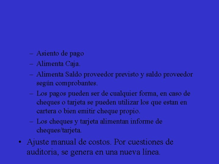 – Asiento de pago – Alimenta Caja. – Alimenta Saldo proveedor previsto y saldo