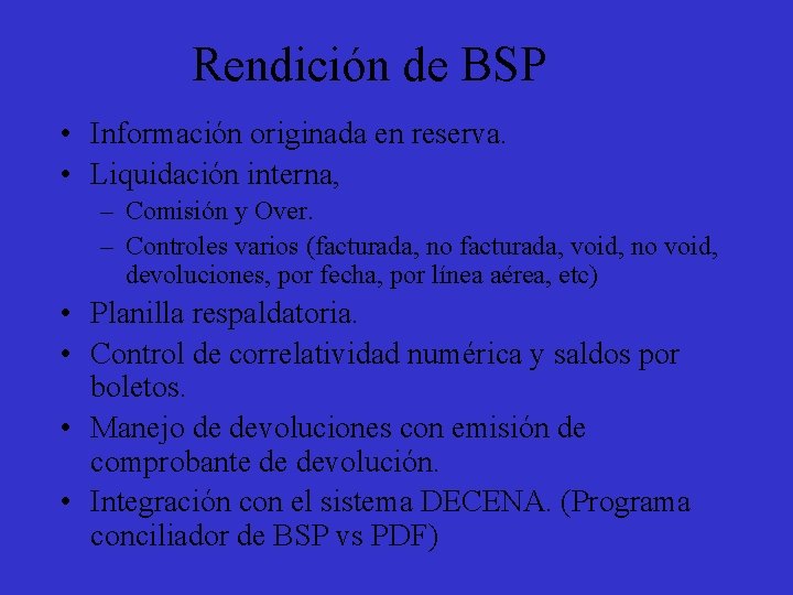 Rendición de BSP • Información originada en reserva. • Liquidación interna, – Comisión y