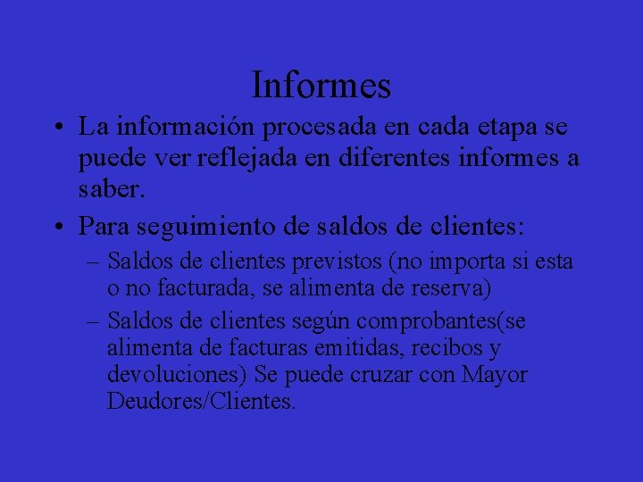 Informes • La información procesada en cada etapa se puede ver reflejada en diferentes