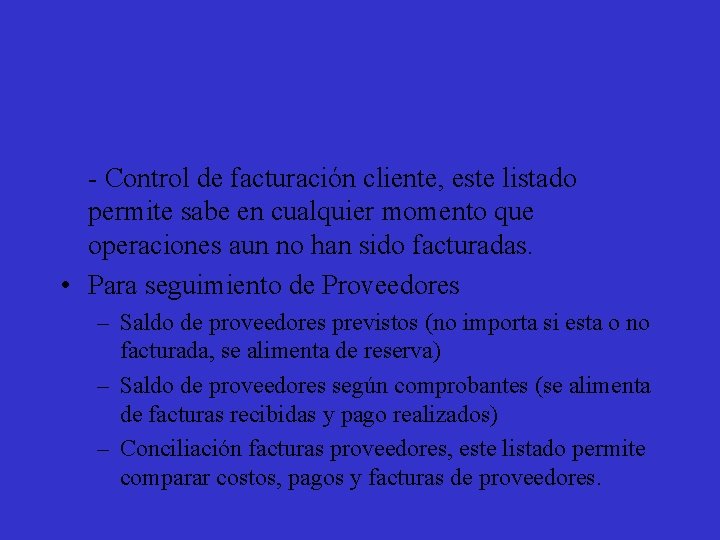 - Control de facturación cliente, este listado permite sabe en cualquier momento que operaciones