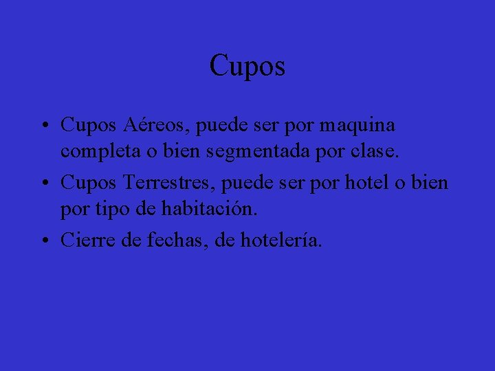 Cupos • Cupos Aéreos, puede ser por maquina completa o bien segmentada por clase.