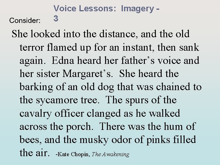 Voice Lessons: Imagery 3 She looked into the distance, and the old terror flamed