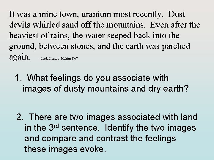 It was a mine town, uranium most recently. Dust devils whirled sand off the