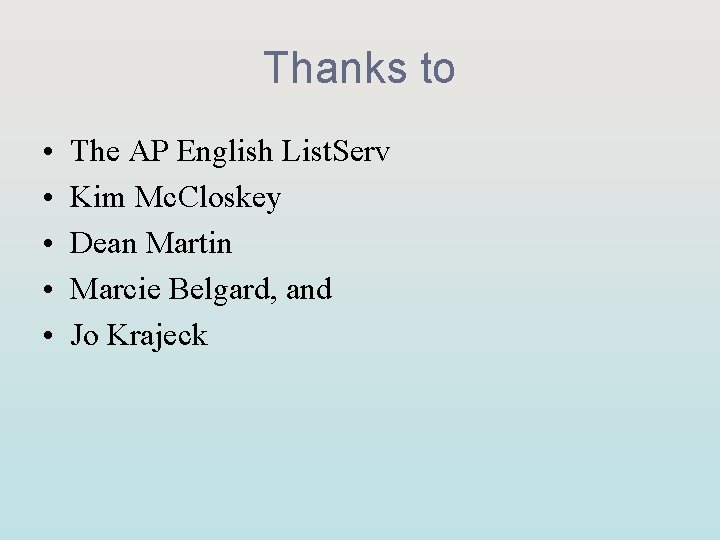 Thanks to • • • The AP English List. Serv Kim Mc. Closkey Dean