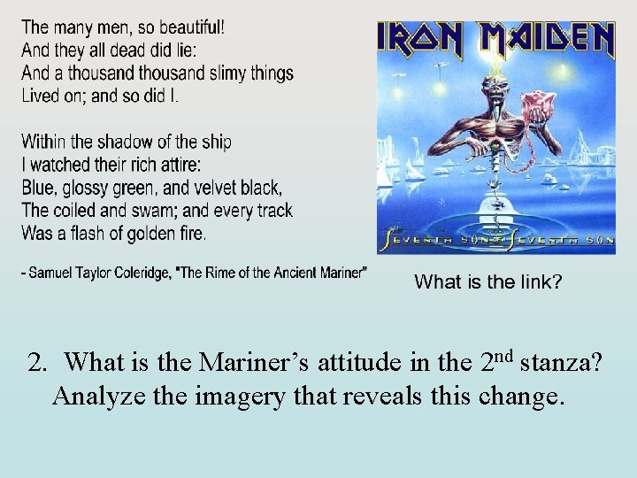 2. What is the Mariner’s attitude in the 2 nd stanza? Analyze the imagery