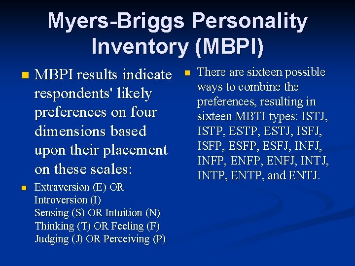 Myers-Briggs Personality Inventory (MBPI) n MBPI results indicate respondents' likely preferences on four dimensions