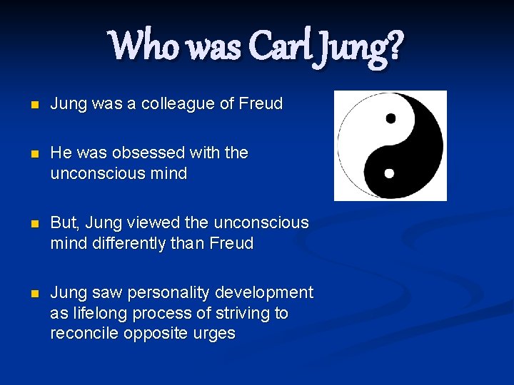 Who was Carl Jung? n Jung was a colleague of Freud n He was