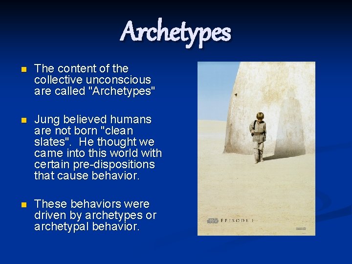 Archetypes n The content of the collective unconscious are called "Archetypes" n Jung believed