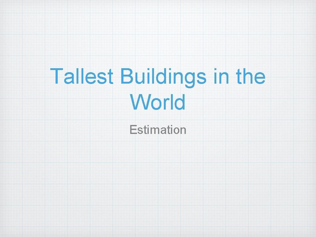 Tallest Buildings in the World Estimation 