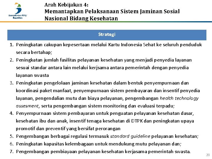 Arah Kebijakan 4: Memantapkan Pelaksanaan Sistem Jaminan Sosial Nasional Bidang Kesehatan Strategi 1. Peningkatan