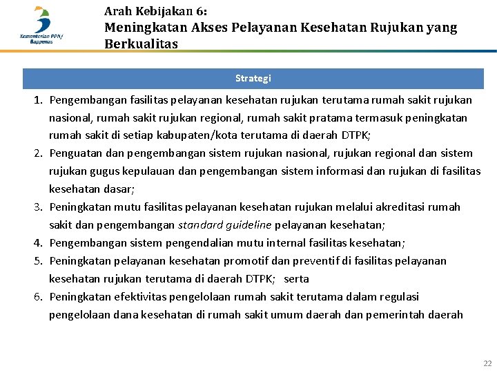 Arah Kebijakan 6: Meningkatan Akses Pelayanan Kesehatan Rujukan yang Berkualitas Strategi 1. Pengembangan fasilitas