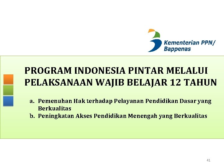 PROGRAM INDONESIA PINTAR MELALUI PELAKSANAAN WAJIB BELAJAR 12 TAHUN a. Pemenuhan Hak terhadap Pelayanan
