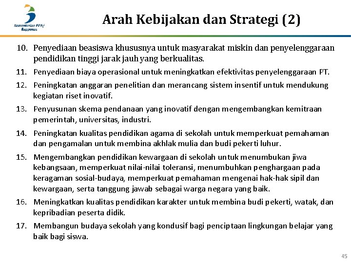 Arah Kebijakan dan Strategi (2) 10. Penyediaan beasiswa khususnya untuk masyarakat miskin dan penyelenggaraan