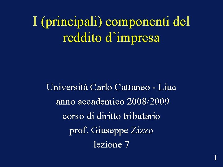 I (principali) componenti del reddito d’impresa Università Carlo Cattaneo - Liuc anno accademico 2008/2009