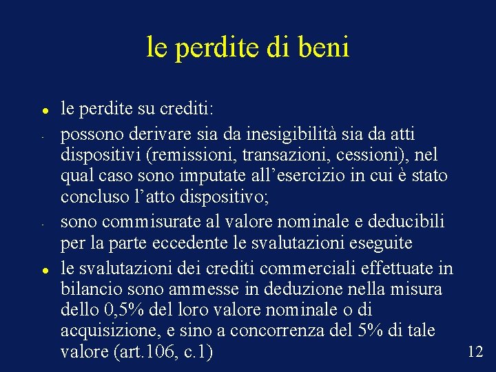 le perdite di beni • • le perdite su crediti: possono derivare sia da