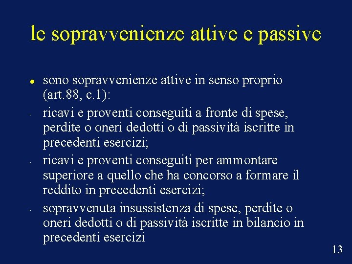 le sopravvenienze attive e passive • • • sono sopravvenienze attive in senso proprio