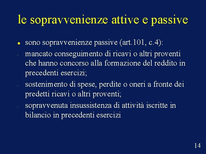 le sopravvenienze attive e passive • • • sono sopravvenienze passive (art. 101, c.