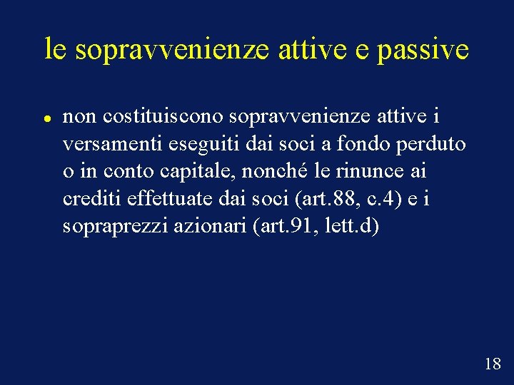 le sopravvenienze attive e passive non costituiscono sopravvenienze attive i versamenti eseguiti dai soci