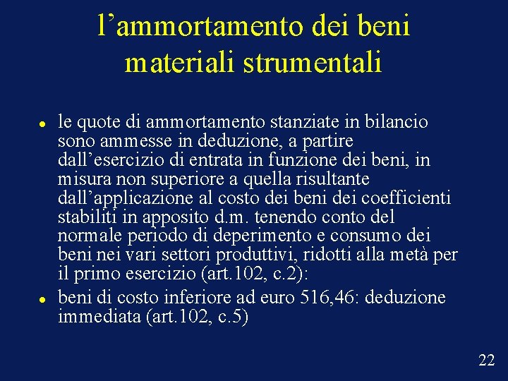 l’ammortamento dei beni materiali strumentali le quote di ammortamento stanziate in bilancio sono ammesse