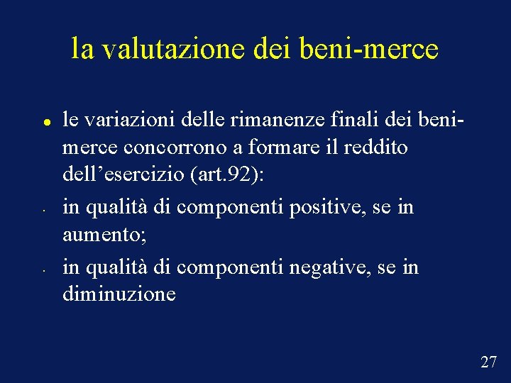 la valutazione dei beni-merce • • le variazioni delle rimanenze finali dei benimerce concorrono