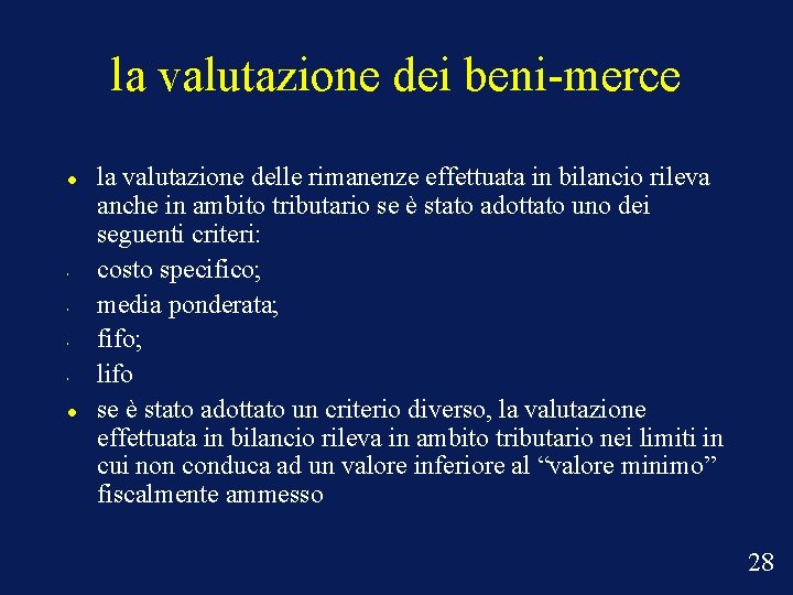 la valutazione dei beni-merce • • la valutazione delle rimanenze effettuata in bilancio rileva