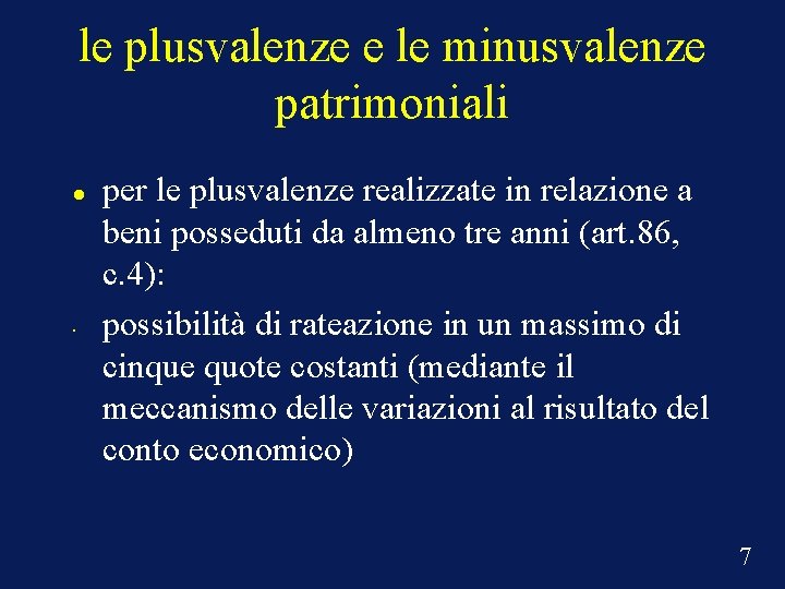 le plusvalenze e le minusvalenze patrimoniali • per le plusvalenze realizzate in relazione a