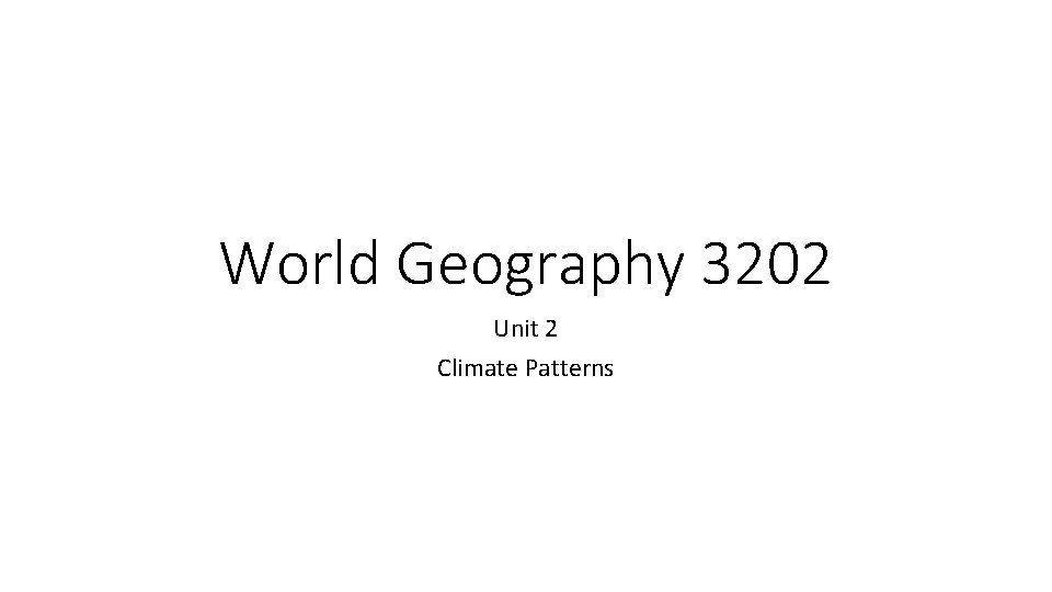 World Geography 3202 Unit 2 Climate Patterns 