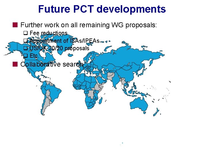 Future PCT developments Further work on all remaining WG proposals: q Fee reductions q