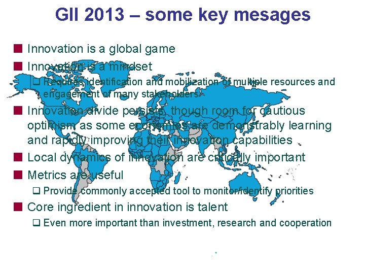 GII 2013 – some key mesages Innovation is a global game Innovation is a