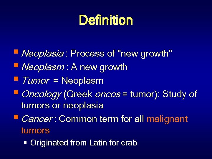 Definition § Neoplasia : Process of "new growth" § Neoplasm : A new growth