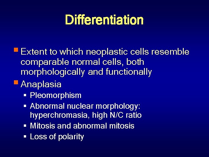 Differentiation § Extent to which neoplastic cells resemble comparable normal cells, both morphologically and