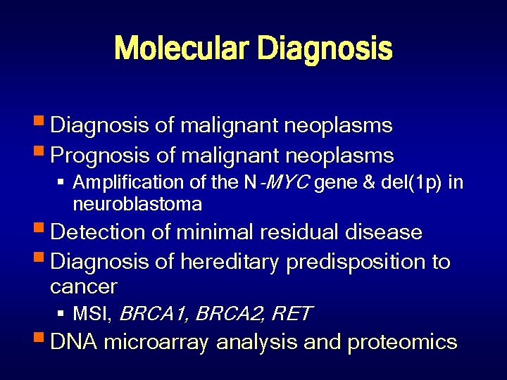 Molecular Diagnosis § Diagnosis of malignant neoplasms § Prognosis of malignant neoplasms § Amplification