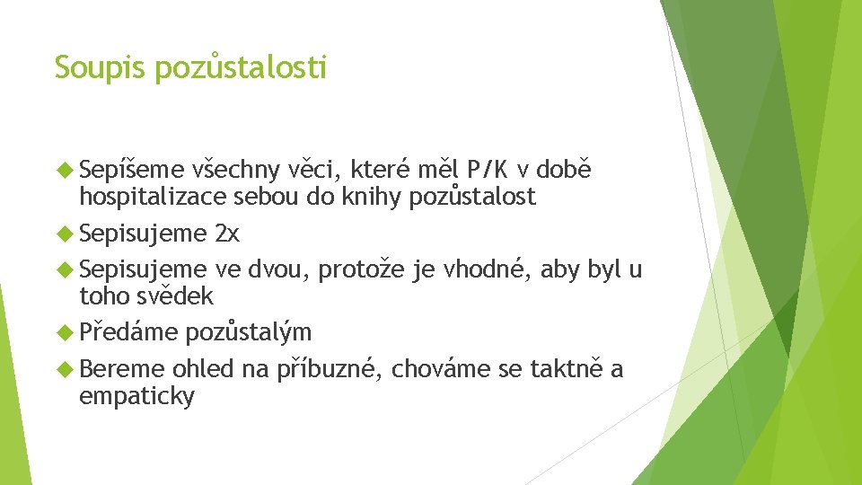 Soupis pozůstalosti Sepíšeme všechny věci, které měl P/K v době hospitalizace sebou do knihy