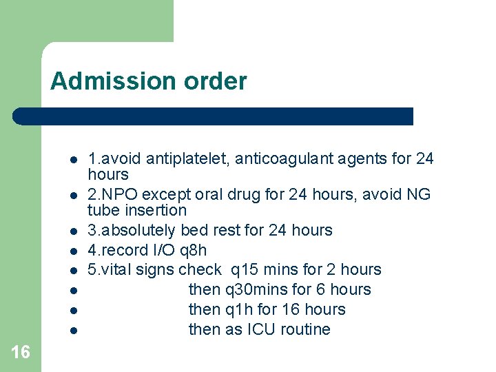 Admission order l l l l 16 1. avoid antiplatelet, anticoagulant agents for 24